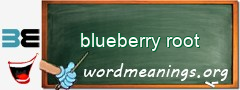 WordMeaning blackboard for blueberry root